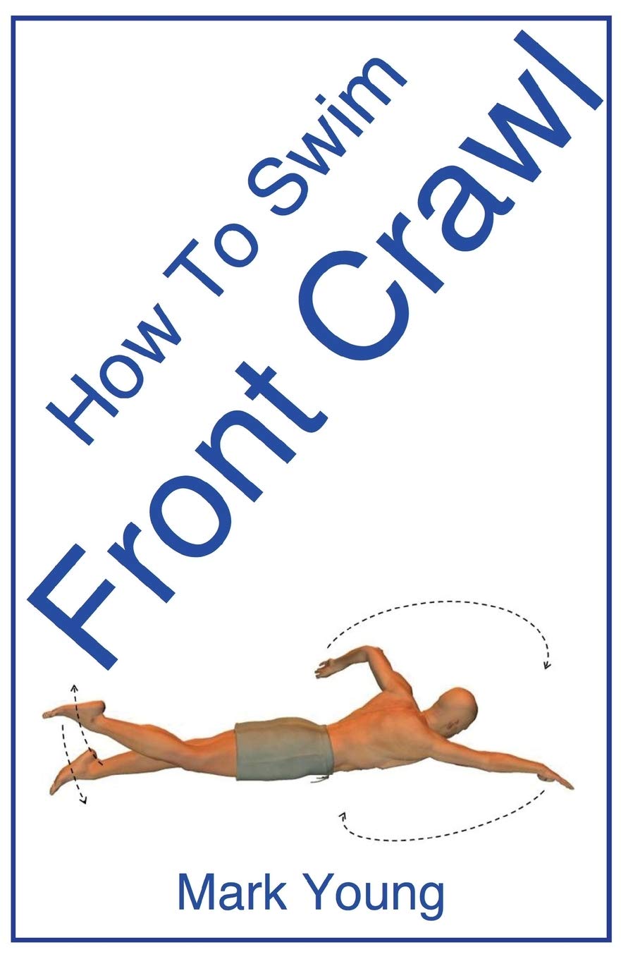 How To Swim Front Crawl: A Step-By-Step Guide For Beginners Learning Front Crawl Technique