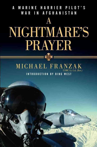 A Nightmare's Prayer: A Marine Harrier Pilot's War in Afghanistan