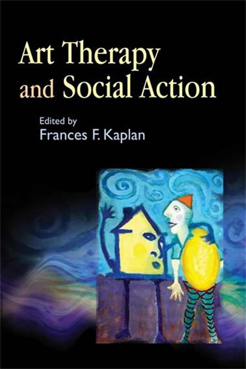 Art Therapy and Social Action: Treating the World's Wounds b