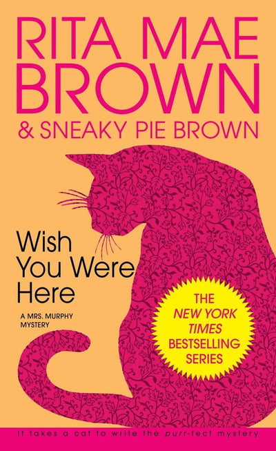Wish You Were Here: A Mrs. Murphy Mystery by Brown, Rita Mae