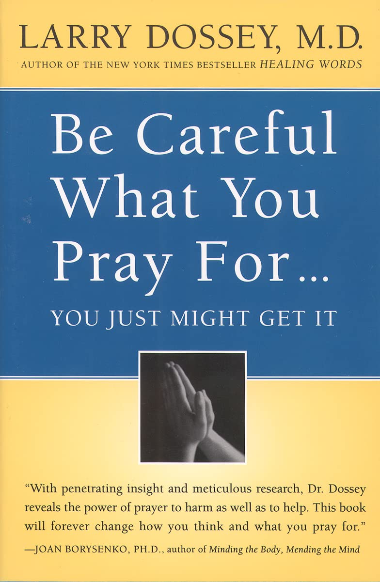 Be Careful What You Pray For...You Just Might Get It