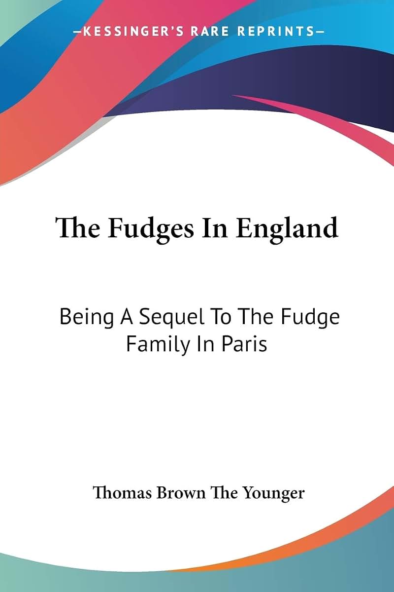The Fudges In England: Being A Sequel To The Fudge Family In Paris