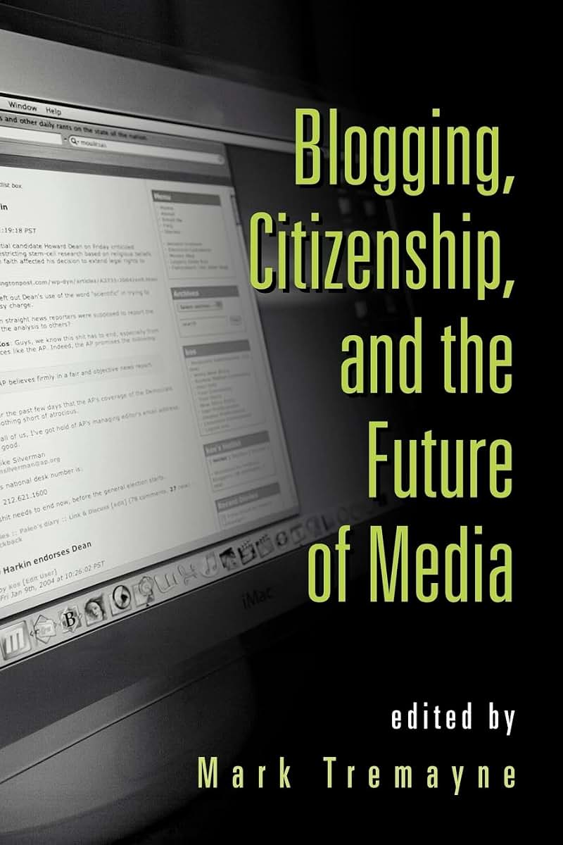Blogging, Citizenship, and the Future of Media