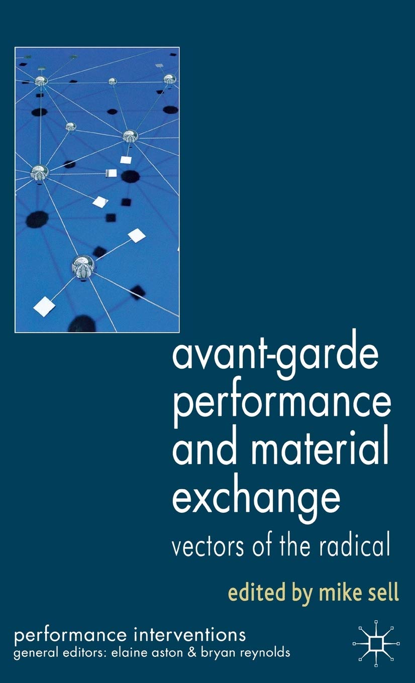 Avant-Garde Performance and Material Exchange: Vectors of the Radical (Performance Interventions)