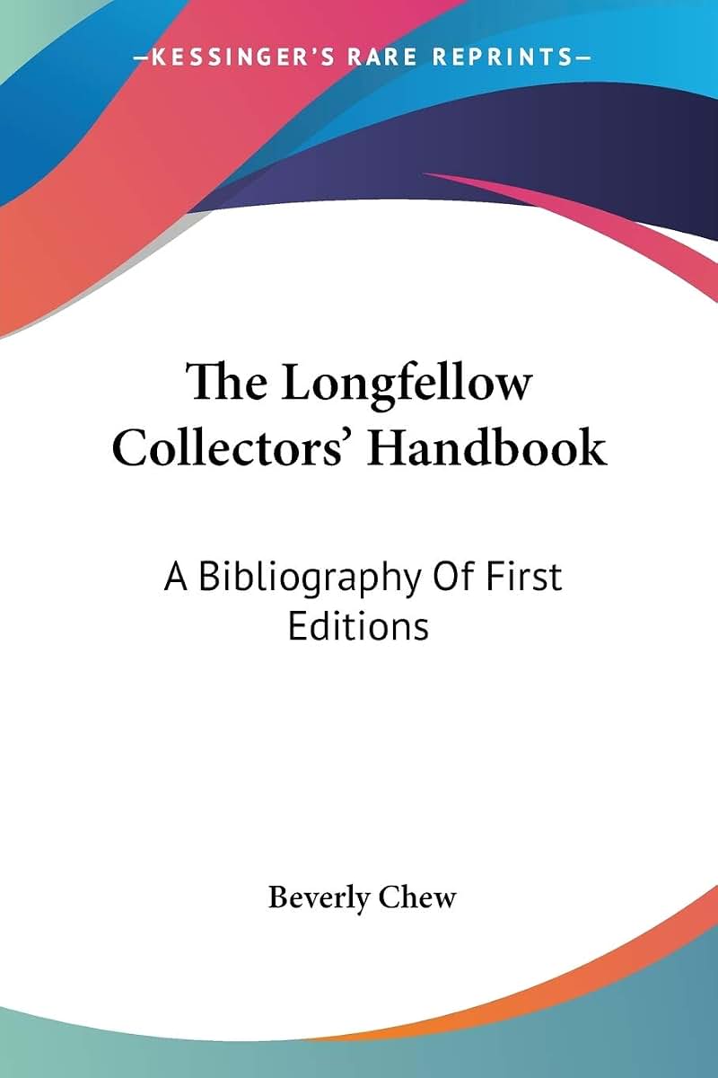 The Longfellow Collectors' Handbook: A Bibliography Of First Editions