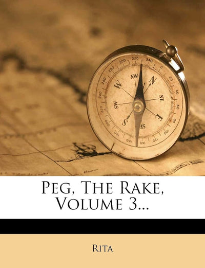 Peg, the Rake, Volume 3...