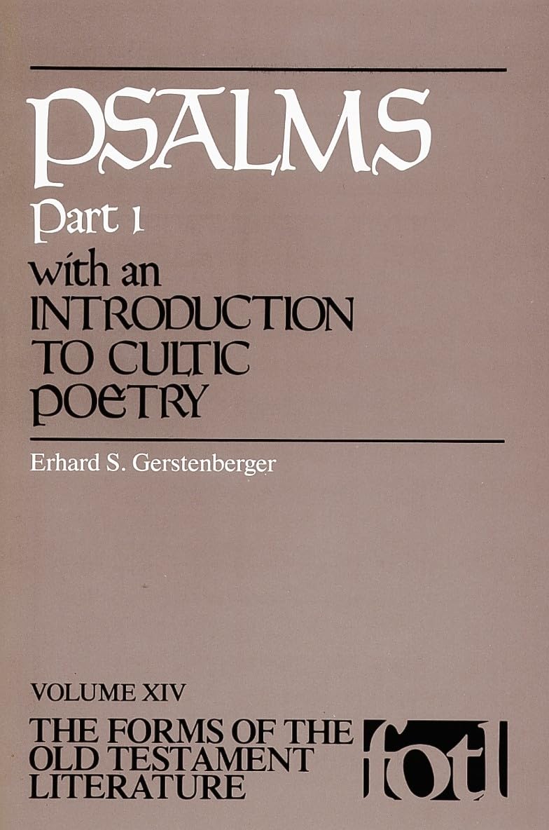 Psalms, Part 1: An Introduction to Cultic Poetry (The Forms of the Old Testament Literature (FOTL))