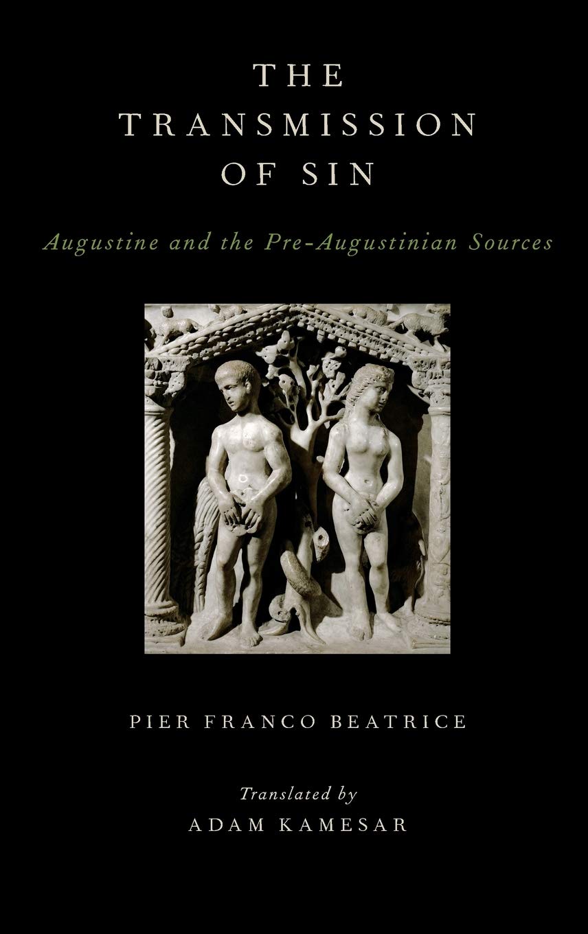 The Transmission of Sin: Augustine and the Pre-Augustinian Sources (AAR Religions in Translation)
