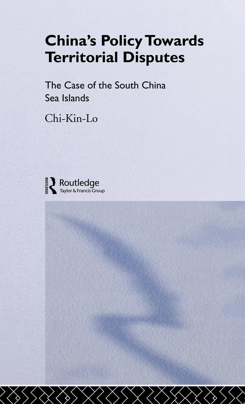 China's Policy Towards Territorial Disputes: The Case of the South China Sea Islands (Politics in Asia)
