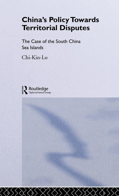China's Policy Towards Territorial Disputes: The Case of the South China Sea Islands (Politics in Asia)