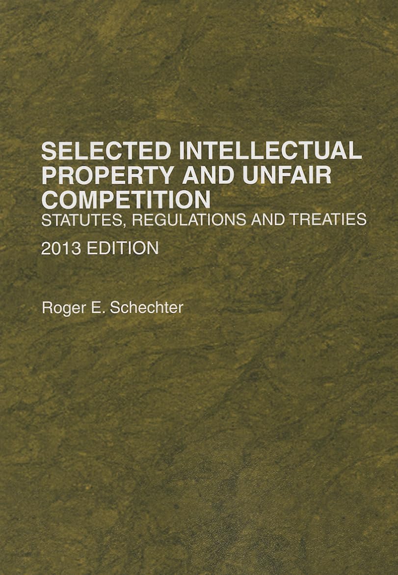 Selected Intellectual Property and Unfair Competition, Statutes, Regulations and Treaties (Selected Statutes)