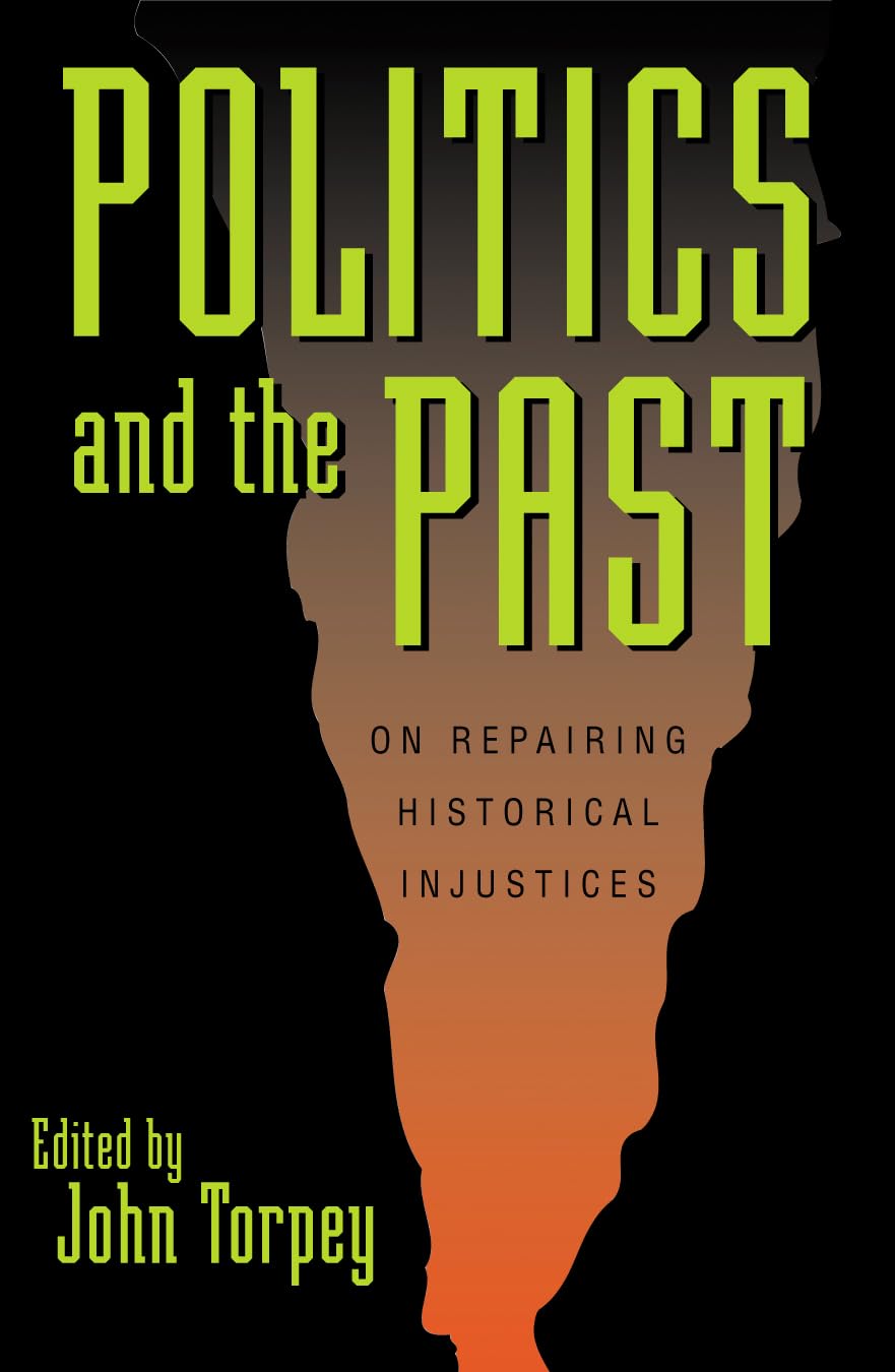 Politics and the Past: On Repairing Historical Injustices (World Social Change)