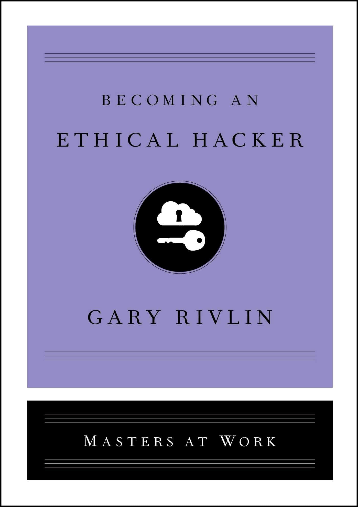 Becoming an Ethical Hacker (Masters at Work)