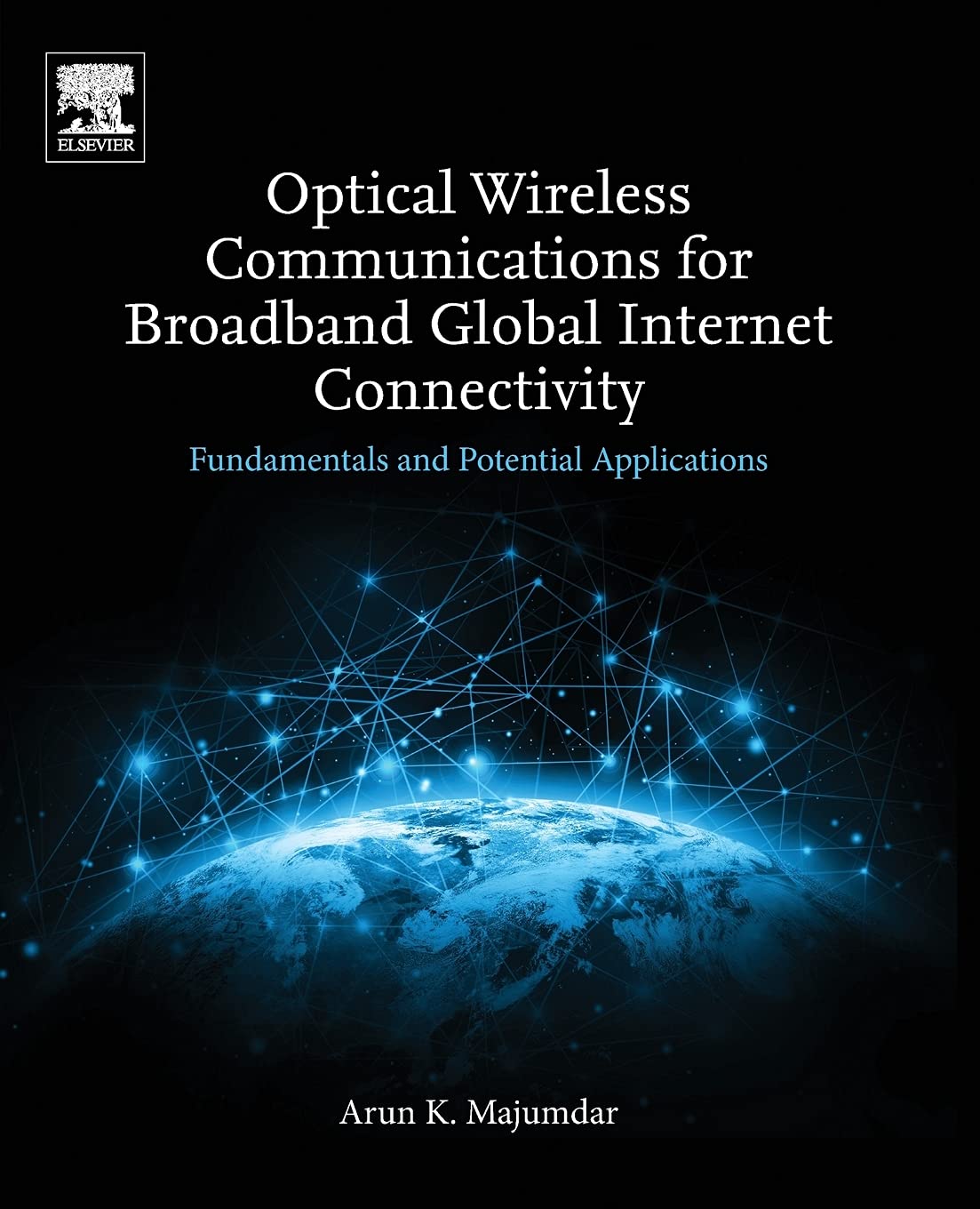 Optical Wireless Communications for Broadband Global Internet Connectivity: Fundamentals and Potential Applications