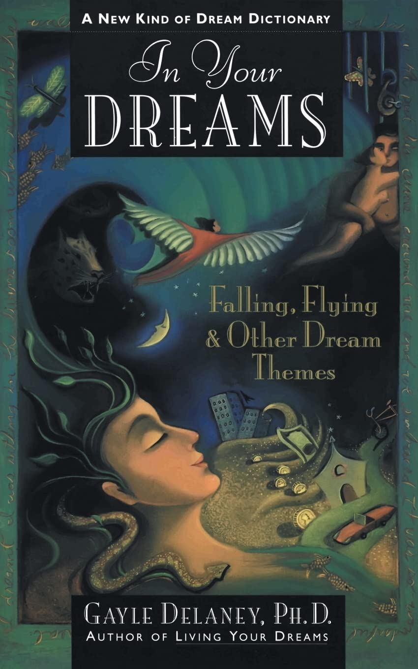 In Your Dreams: Falling, Flying and Other Dream Themes - A New Kind of Dream Dictionary