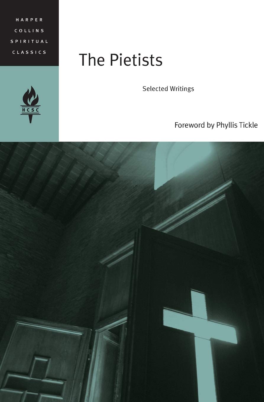 The Pietists: Selected Writings (HarperCollins Spiritual Classics)