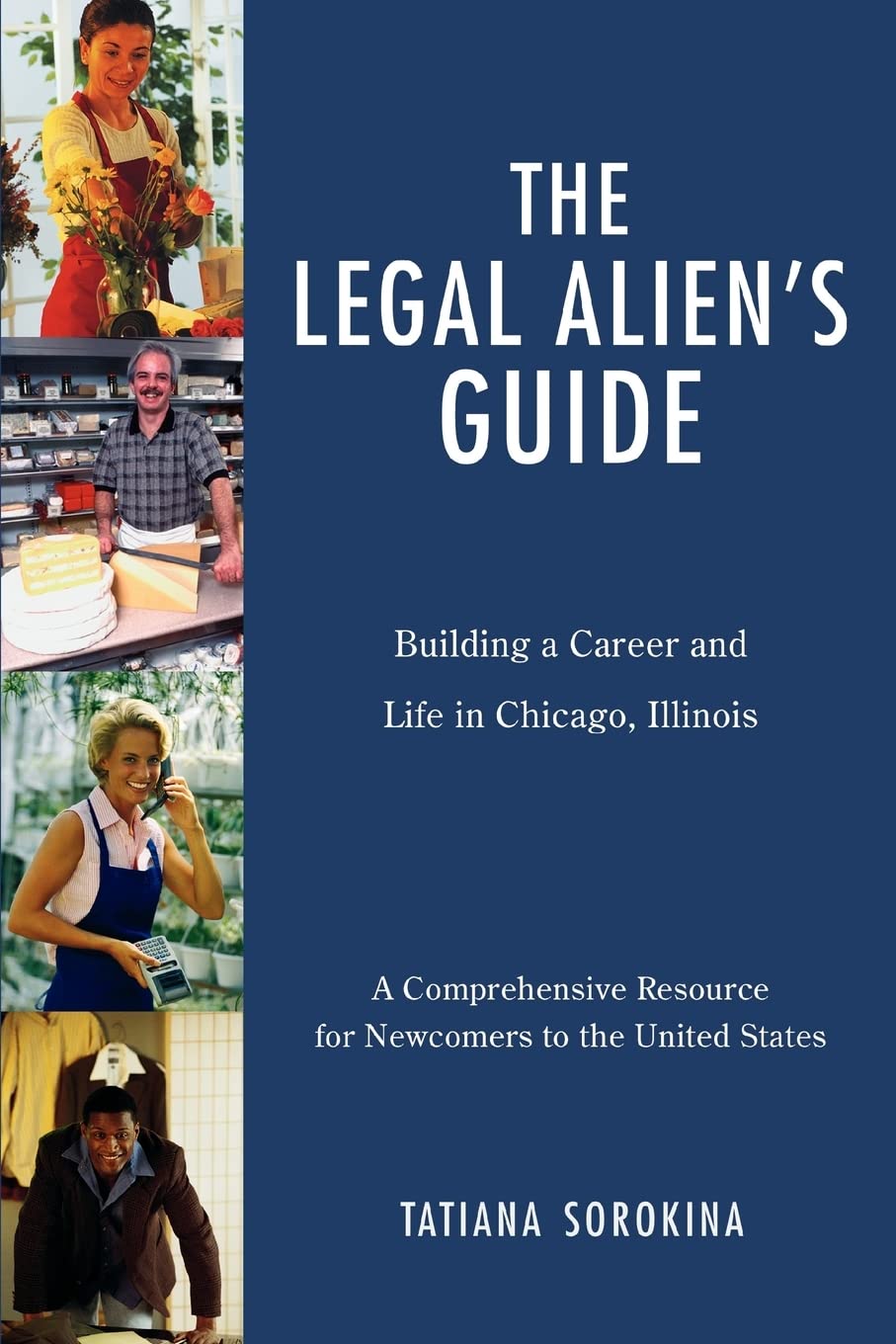 THE LEGAL ALIEN'S GUIDE: Building a Career and Life in Chicago, Illinois