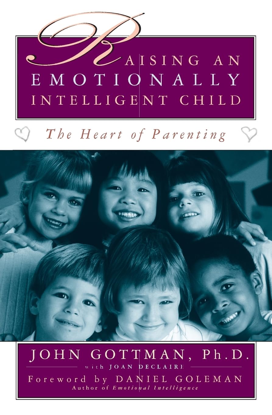 Raising An Emotionally Intelligent Child: The Heart of Parenting
