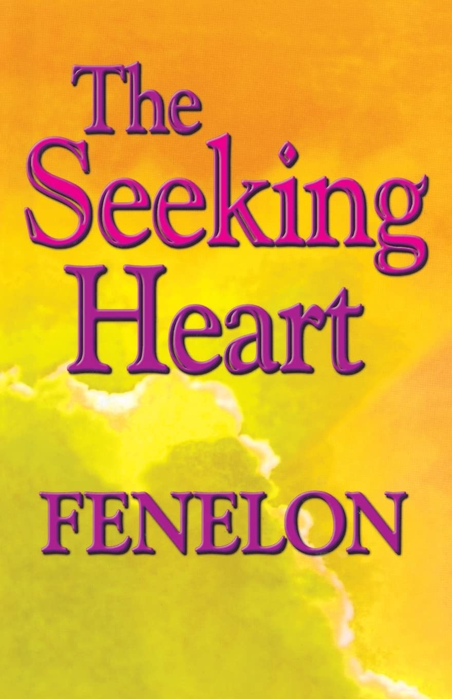 The Seeking Heart: A Classic Guide to Surrender, Humility, and Union with God (Library of Spiritual Classics)