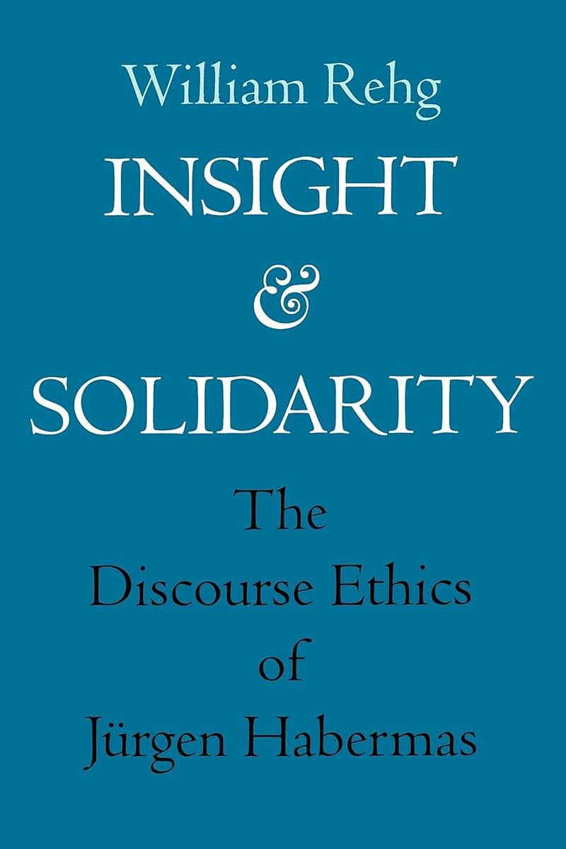 Insight and Solidarity: The Discourse Ethics of Jrgen Habermas (Philosophy, Social Theory, and the Rule of Law) (Volume 1)