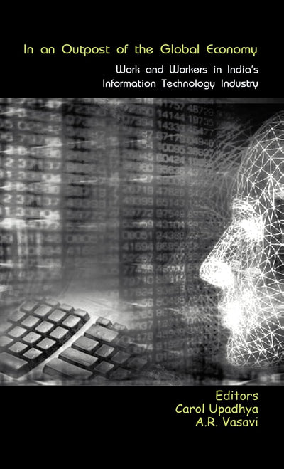 In an Outpost of the Global Economy: Work and Workers in India's Information Technology Industry