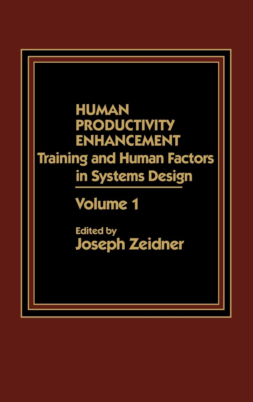 Human Productivity Enhancement: Training and Human Factors in Systems Design, Volume I