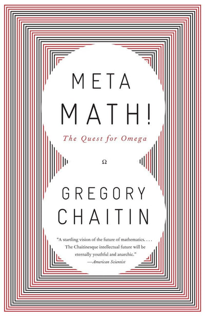 Meta Math!: The Quest for Omega by Chaitin, Gregory
