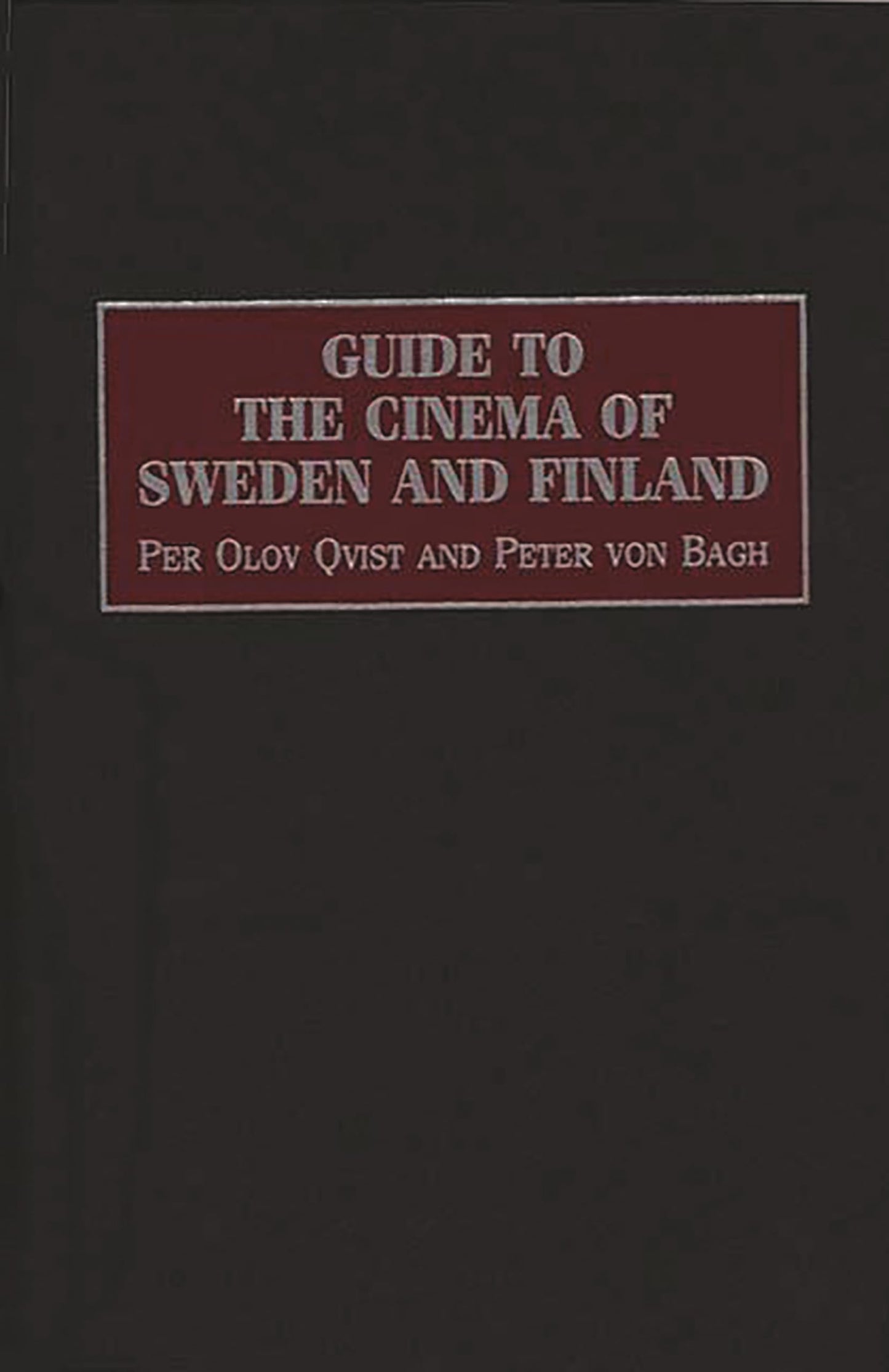 Guide to the Cinema of Sweden and Finland (Reference Guides to the World's Cinema)