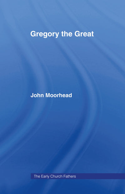 Gregory the Great (The Early Church Fathers)
