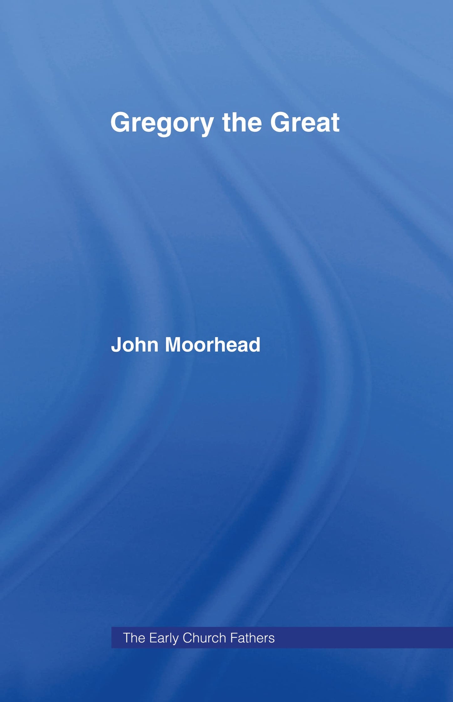 Gregory the Great (The Early Church Fathers)