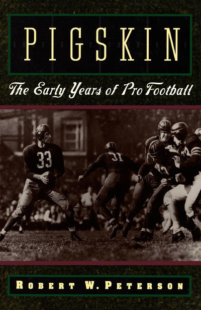 Pigskin: The Early Years of Pro Football