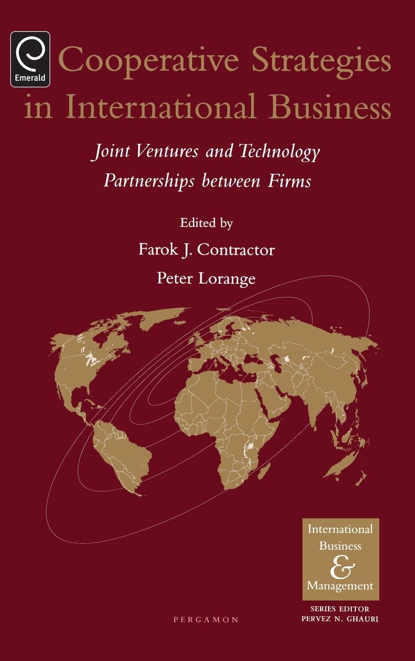 Cooperative Strategies and Alliances in International Business: Joint Ventures and Technology Partnership (International Business and Management)