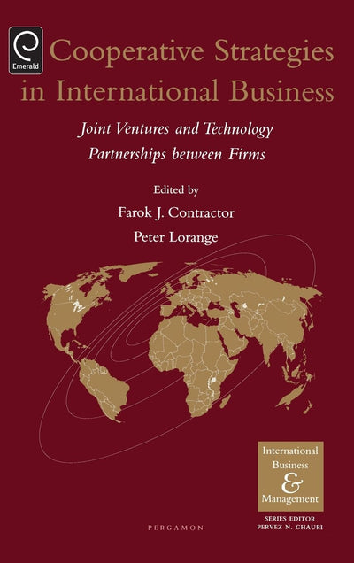 Cooperative Strategies and Alliances in International Business: Joint Ventures and Technology Partnership (International Business and Management)