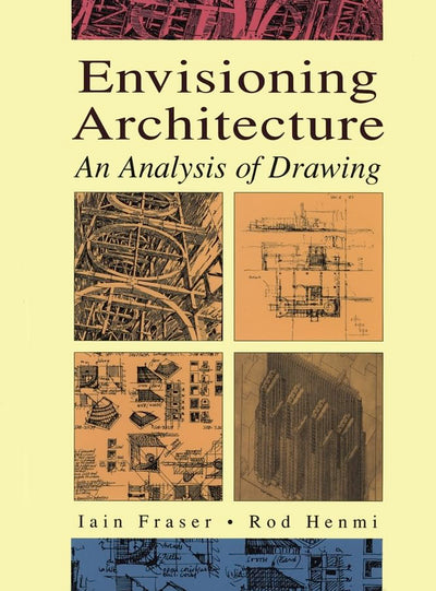 Envisioning Architecture: An Analysis of Drawing by Fraser,