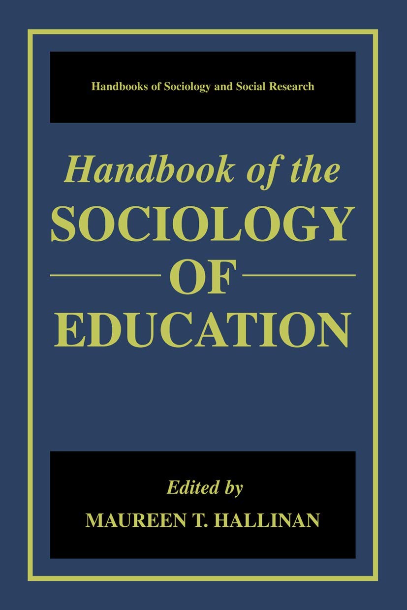 Handbook of the Sociology of Education (Handbooks of Sociology and Social Research)