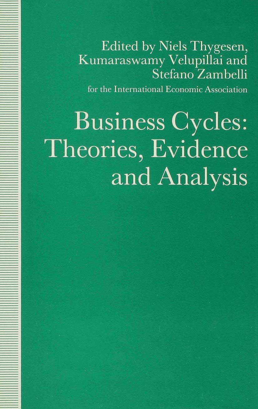 Business Cycles: Theories, Evidence and Analysis (International Economic Association Series)