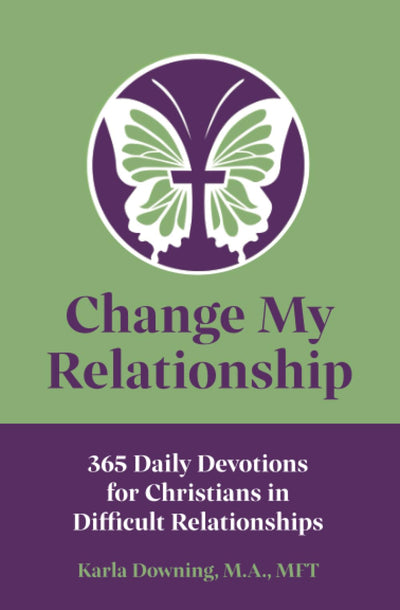 Change My Relationship: 365 Daily Devotions for Christians in Difficult Relationships