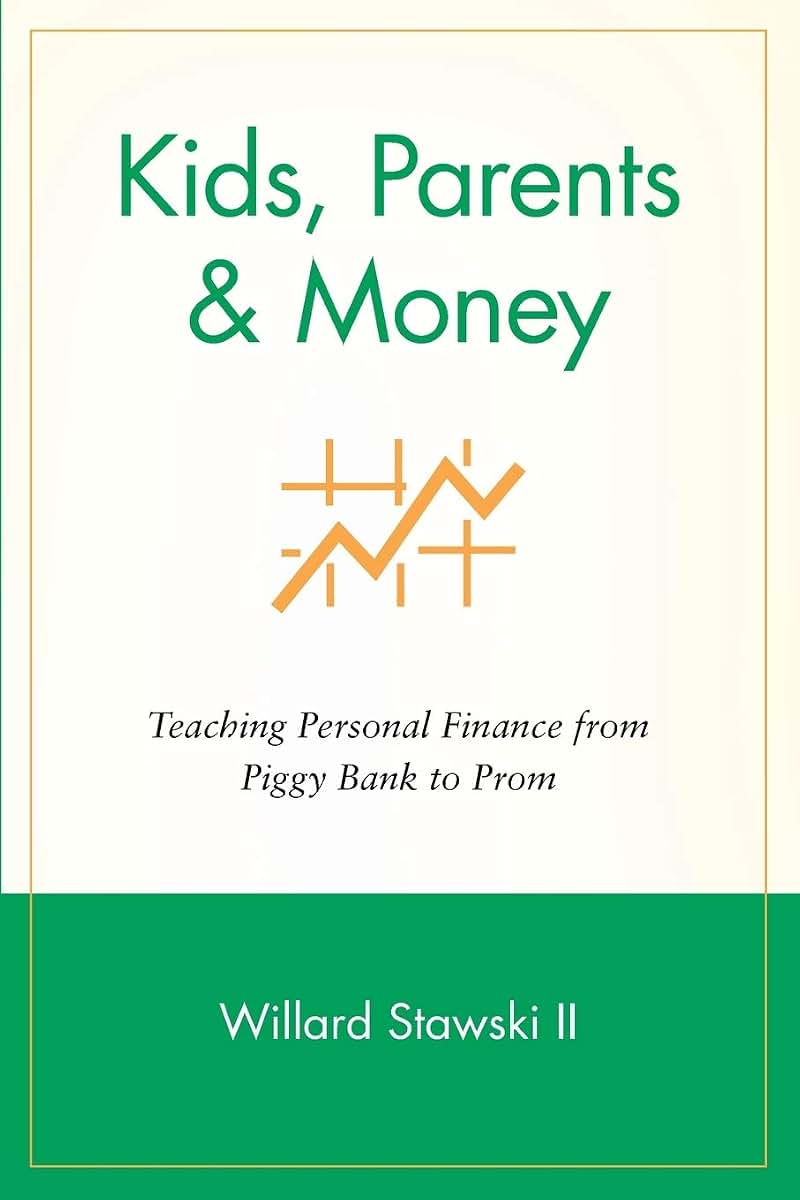 Kids, Parents & Money: Teaching Personal Finance from Piggy Bank to Prom