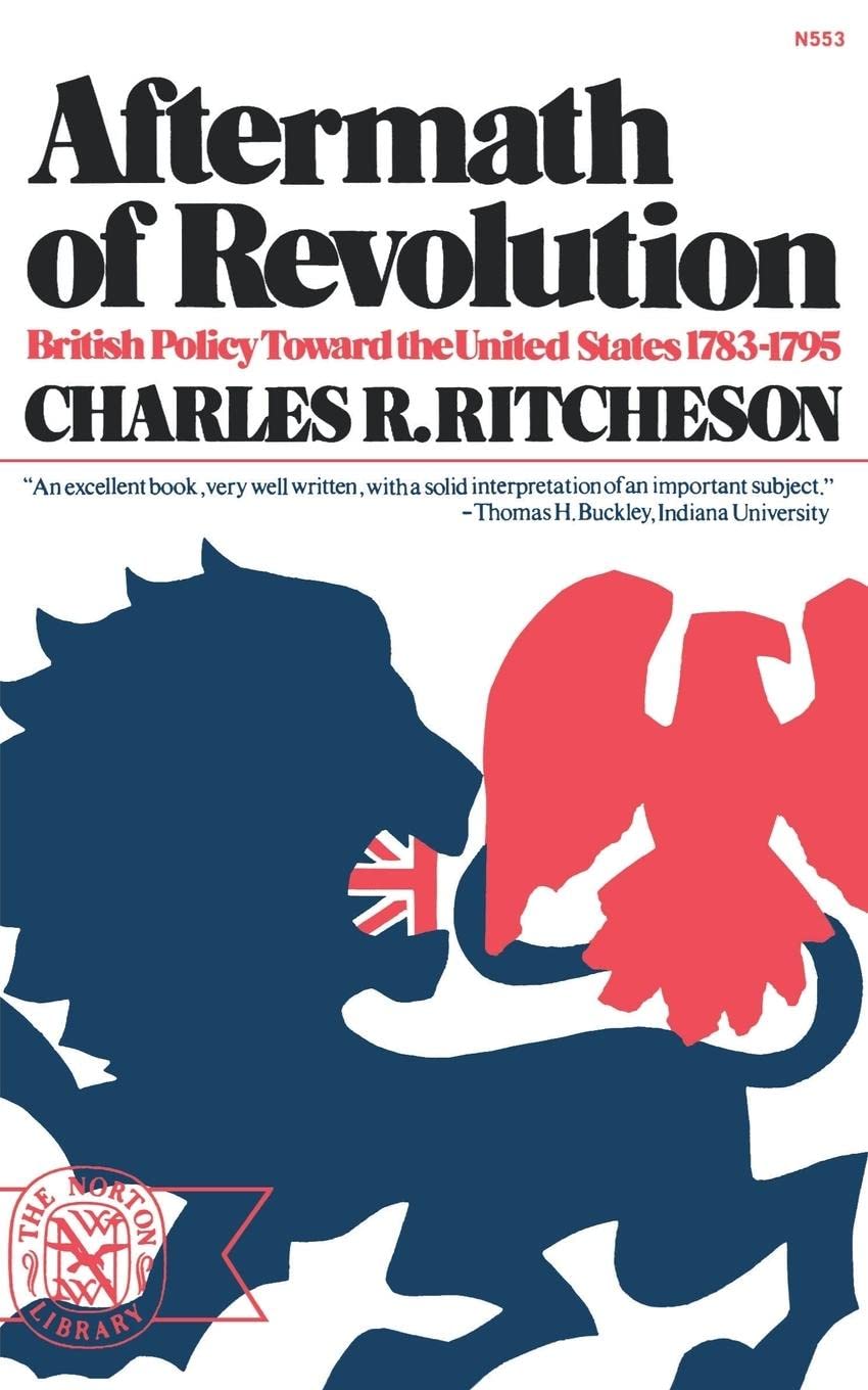 Aftermath of Revolution: British Policy toward the United States, 1783-1795