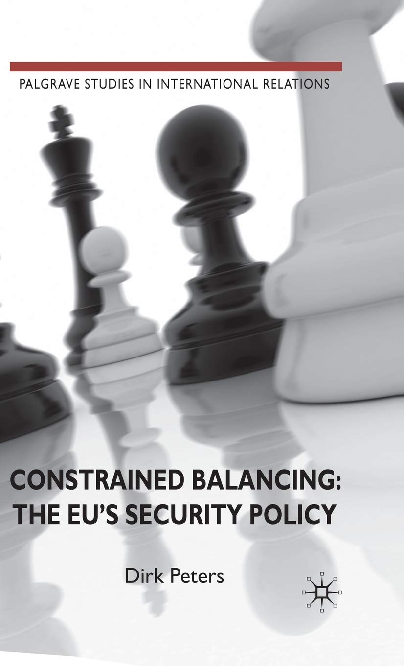 Constrained Balancing: The EU's Security Policy (Palgrave Studies in International Relations)