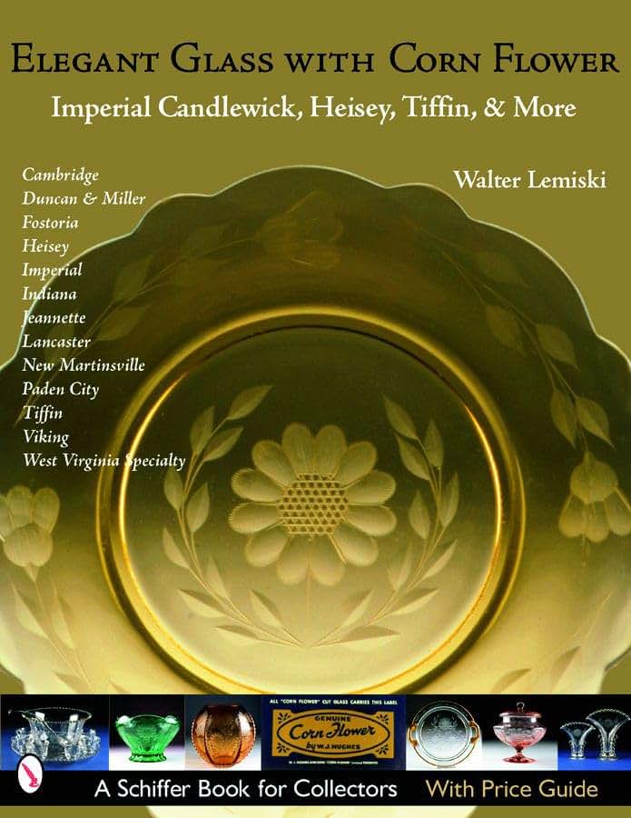 Elegant Glass With Corn Flower: Imperial Candlewick, Heisey, Tiffin & More (Schiffer Book for Collectors)