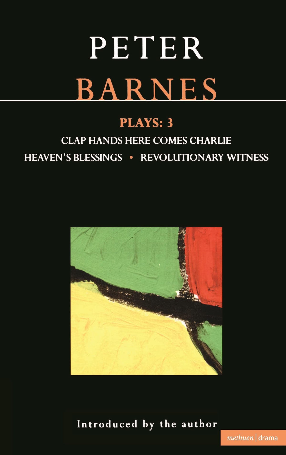 Barnes Plays: 3: Clap Hands; Heaven's Blessings; Revolutionary Witness (Contemporary Dramatists)