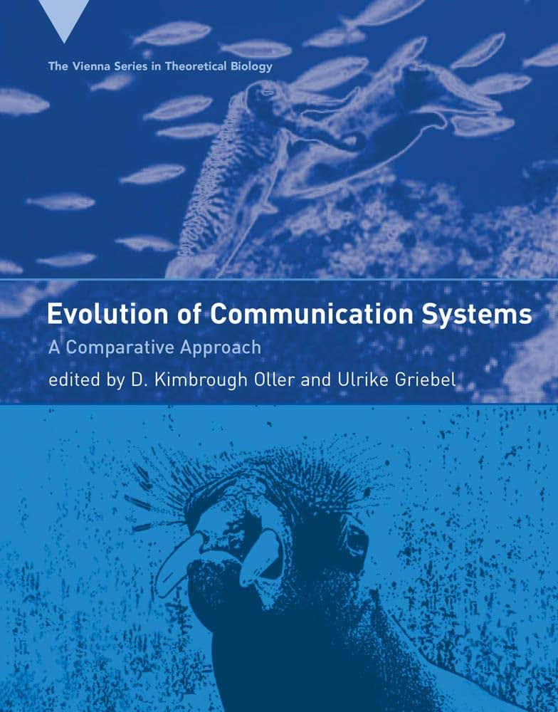 The Evolution of Communication Systems: A Comparative Approach (The Vienna Series in Theoretical Biology)
