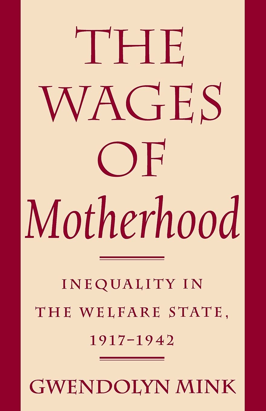 The Wages of Motherhood: Inequality in the Welfare State, 1917-1942