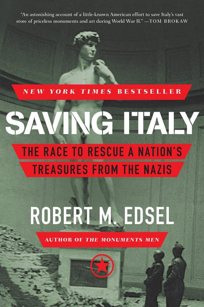 Saving Italy: The Race to Rescue a Nation's Treasures from t