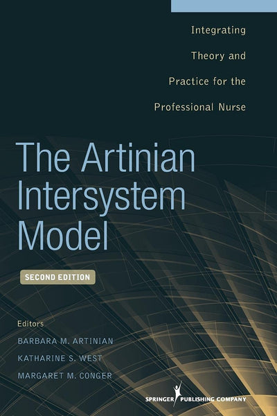 The Artinian Intersystem Model: Integrating Theory and Practice for the Professional Nurse