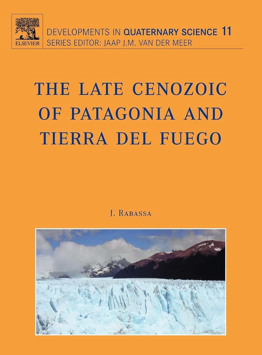 The Late Cenozoic of Patagonia and Tierra del Fuego (Volume 11) (Developments in Quaternary Science, Volume 11)
