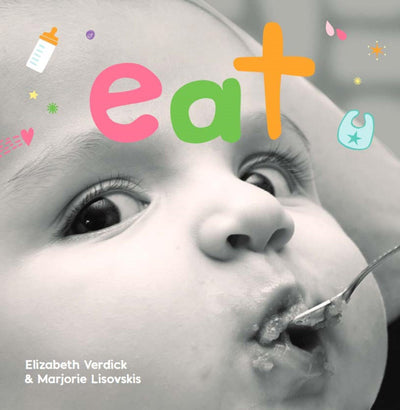 Eat: A board book about mealtime (Happy Healthy Baby)