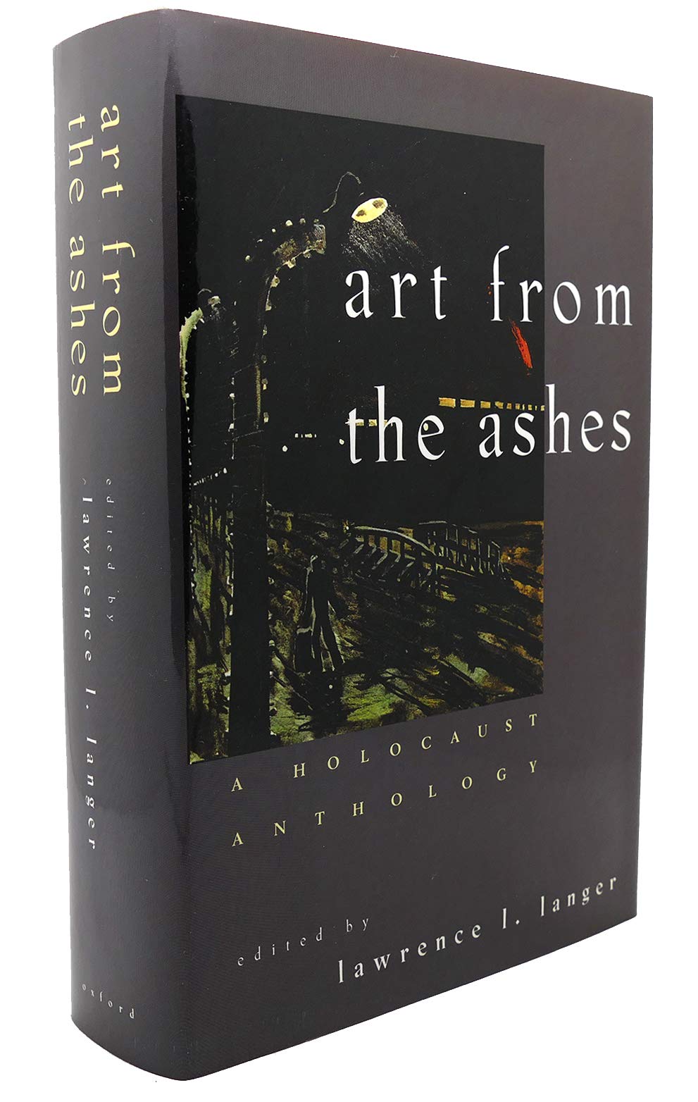 Art from the Ashes: A Holocaust Anthology by Langer, Lawrenc