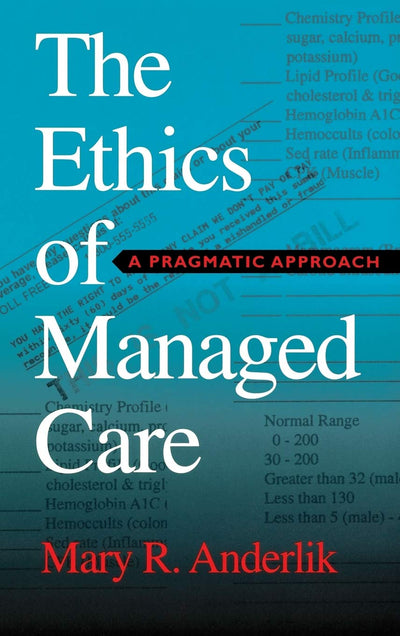 The Ethics of Managed Care: A Pragmatic Approach